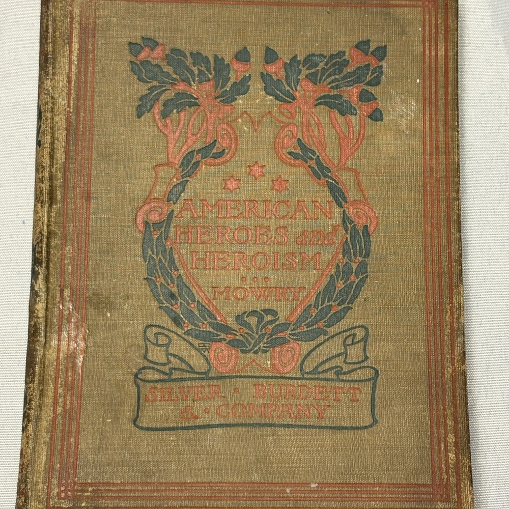 Antique Decorative Hardcover Book American Heroes and Heroism - William Mowry